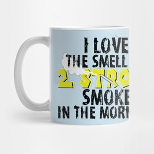 I Love 2 Stroke Smoke in the morning Mug